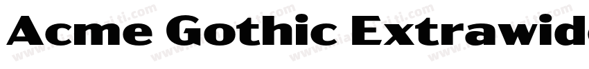 Acme Gothic Extrawide Semibold字体转换